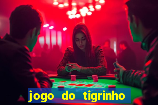 jogo do tigrinho que nao precisa depositar